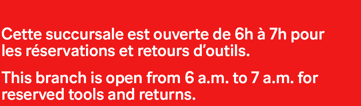 Horaires d'ouverture de la succursale Acadie pour réservations et retours d'outils. Planifiez votre visite dès maintenant!